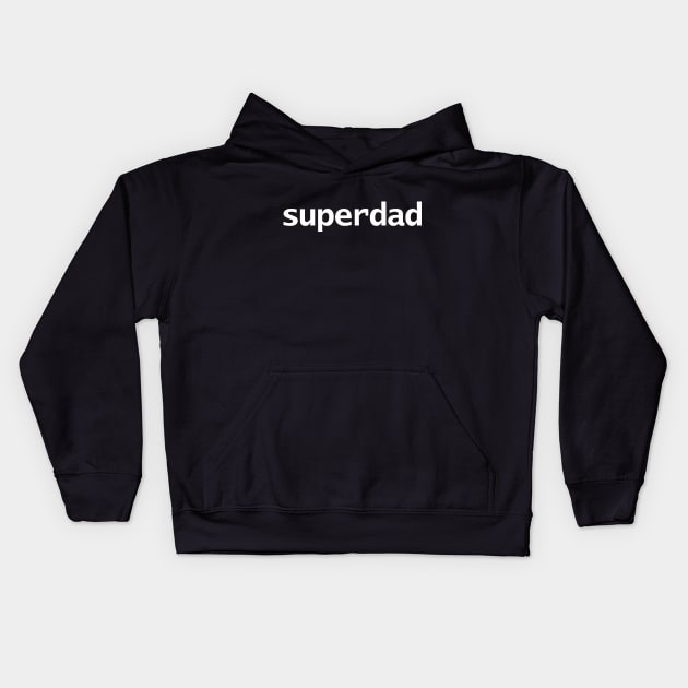 Superdad Typography White for Dad on Fathers Day Kids Hoodie by ellenhenryart